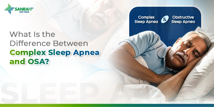 Complex Sleep Apnea vs OSA Sleep Therapy and CPAP Solutions